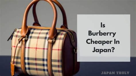 is burberry cheaper in japan|cheapest handbags in japan.